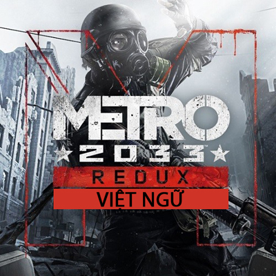 Metro 2033 Redux Việt Hóa
